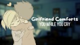 {ASMR Roleplay} Girlfriend Comforts You While You Cry
