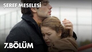 Seref Meselesi VOSTFR - Épisode 07