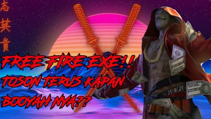 FREE FIRE EXE!!!GARENA MENGAPA KAU TERLALU JAHAT KEPADAKU???