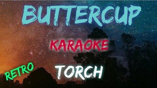 BUTTERCUP - TORCH (KARAOKE VERSION)