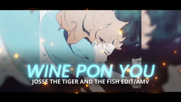 Josse the tiger and the fish Edit [AMV] - Wine pon you