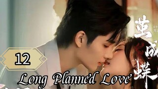 12  蓄谋已久的爱情 Xùmóu yǐ jiǔ de àiqíng [Long Enduring Affection]... 🇨🇳