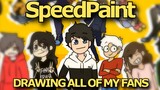 DRAWING ALL OF MY FANS l SPEEDPAINT