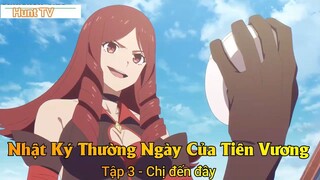 Nhật Ký Thường Ngày Của Tiên Vương Phần 2 Tập 3 - Chị đến đây