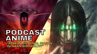 APAKAH AOT FINAL SEASON INI AKAN SUKSES? - PODCAST ANIME TERBARU