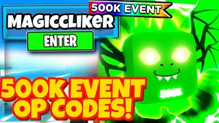 NEW SECRET *500K EVENT* UPDATE  OP CODES FOR MAGIC CLICKER IN ROBLOX MAGIC CLICKER!