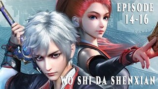 Alur Cerita Film Animasi Wo Shi Da Shenxian - Episode 14-16 [end]