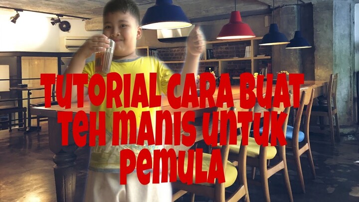 cara membuat papa senang tutorial cara membuat teh manis untuk pemula⁉️⁉️⁉️⁉️⁉️