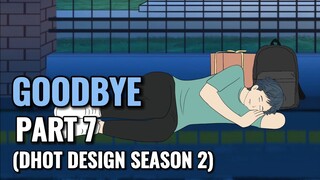 GOODBYE PART 7 (Dhot Design SEASON 2) - Animasi Sekolah