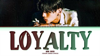 BM (KARD) 'Loyalty' Lyrics (Color Coded Lyrics)