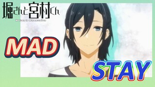 [โฮริมิยะ สาวมั่นกับนายมืดมน] MAD (STAY)