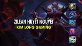 Kim Long Gaming - ZILEAN HUYẾT NGUYỆT