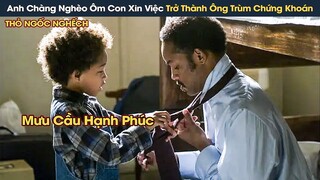 [Review Phim] Từ Người Cha Nghèo Ôm Con Đi Xin Việc Trở Thành Trùm Chứng Khoán Đứng Đầu Nước Mỹ