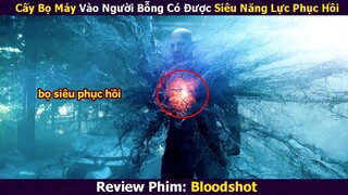 Cấy Bọ Máy Vào Người Bỗng Có Được Siêu Năng Lực Phục Hồi Đáng Nể | Review Phim: Bloodshot (2020)