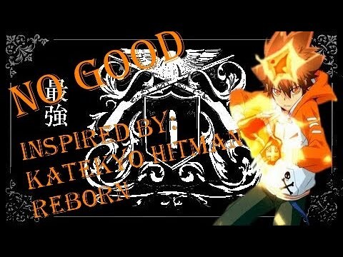 No Good Tsuna Rap: "No Good" Inspired by Katekyo Hitman Reborn