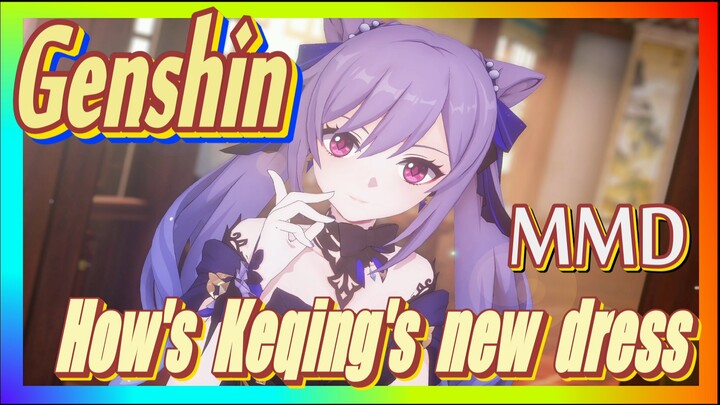 [Genshin  MMD]  How's Keqing's new dress?