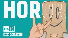 [EPS10] HOROR - Menjalani hari