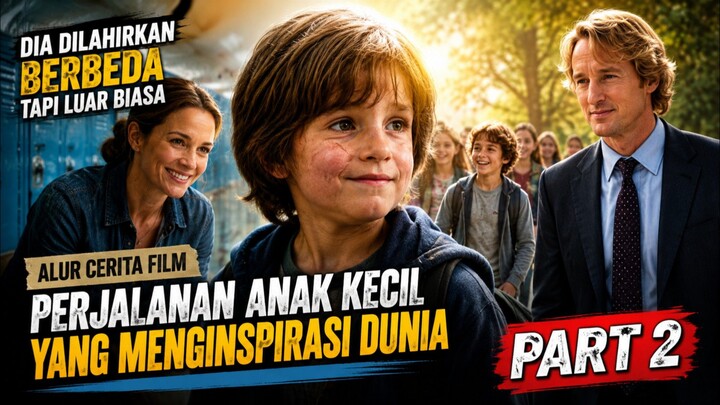 SI BURUK RUPA YANG MENJADI EJEKAN TEMAN SEKOLAHNYA. Alur Cerita WONDER. Part 2.