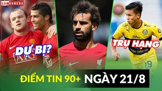 Điểm tin tối 21/8 | Rooney muốn Ronaldo dự bị; Salah tự tin vô địch EPL; Pau FC xuống nhóm trụ hạng