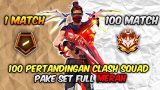 NAMATIN FREE FIRE CLASH SQUAD 100 PERTANDINGAN PAKE SET FULL MERAH KE GM