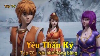 Yêu Thần Ký Tập 70 - Nỗi nhớ đóng băng