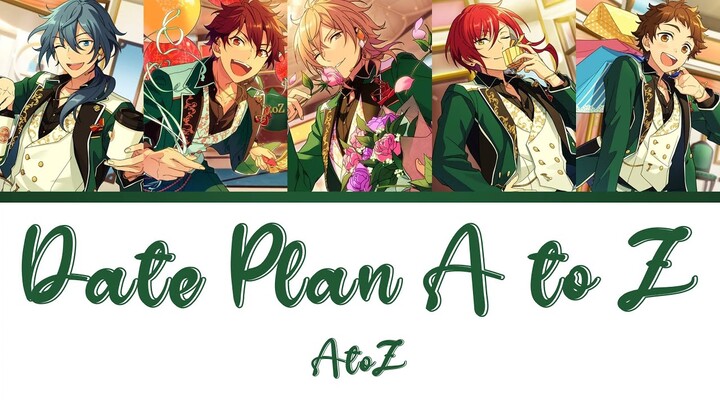 √AtoZ - Date Plan A to Z (デートプランA to Z) (Ensemble Stars!! Color Coded Lyrics KAN/ROM/ENG)