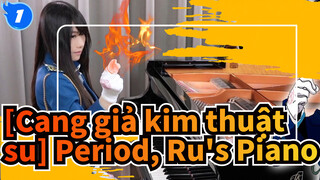 [Cang giả kim thuật su] OP4 Period(HÓA HỌC), Ru's Piano_1