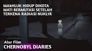 Dalam Semalam Menjadi Kota Mat1 Karna Ledakan Nukl1r | Alur Cerita Film -Ch3rn0byl Diaries 2012