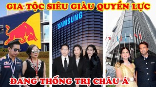 7 Gia Tộc Siêu Giàu Quyền Lực Nhất ĐangThống Trị Châu Á