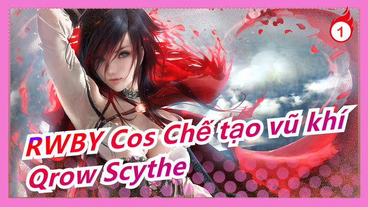 [Học viện đào tạo thợ săn quái vật / Cos Chế tạo vũ khí]  Qrow Scythe biến hình_B1