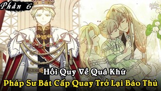 FULL PHẦN CUỐI | HỒI QUY VỀ QUÁ KHỨ, PHÁP SƯ BÁT CẤP QUAY TRỞ LẠI BÁO THÙ | REVIEW TRUYỆN