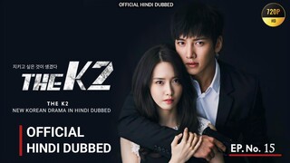 The K2  || S1  EP. 15 in Hindi Dubbed HD ( 720p)