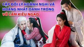 Cặp đôi Lý Hoàng Nghị và Hoàng Nhật Oánh trong VÕ LÂM KIÊU NGẠO
