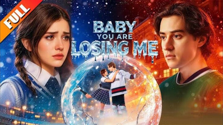 [TOP MOVIE] Baby You Are Losing Me - Full Movie❤️‍