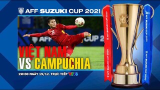 AFF Cup 2021 | VTV6 trực tiếp tuyển Việt Nam vs Campuchia (19h30 ngày 19/12). NHẬN ĐỊNH BÓNG ĐÁ