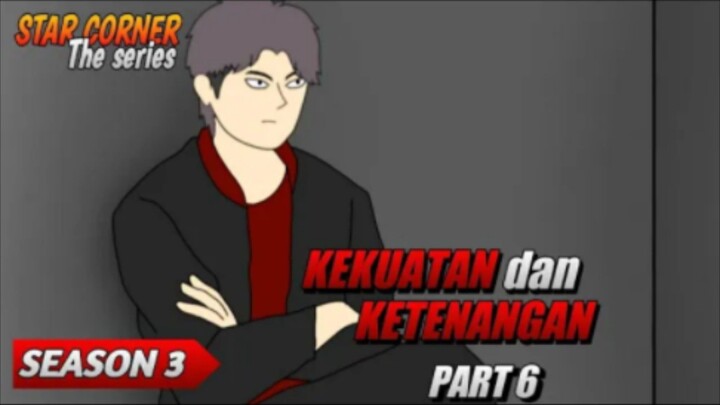 KEKUATAN dan KETENANGAN PART 6 - SEASON 3