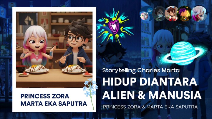 Princess Zora & Marta: Hidup diantara Alien dan Manusia - Storytelling Charles Marta