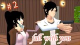 part 2~ FALL WITH YOU ||sakura school skmulator