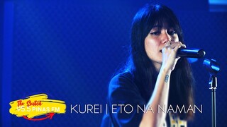 KUREI - ETO NA NAMAN | The Switch 95.5 Pinas FM