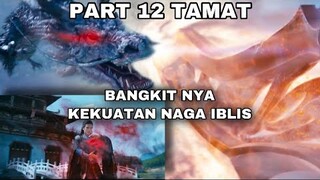 BANGKIT NYA KEKUATAN NAGA IBLIS LEGENDARIS - ALUR CERITA - PART 12 TAMAT