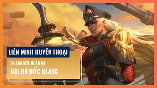 Đại Đô Đốc Glasc (Hoàn Mỹ) | Liên Minh Huyền Thoại 12.16