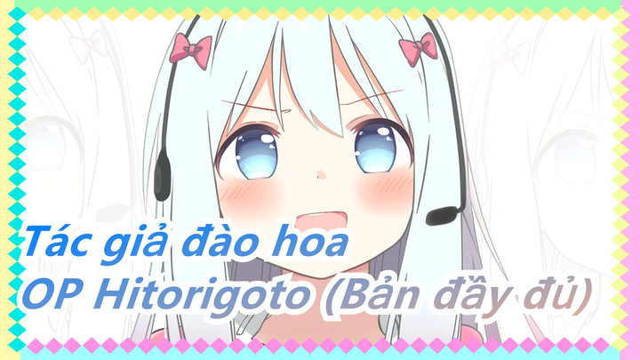 [Tác giả đào hoa/HD] OP Hitorigoto (Bản đầy đủ)