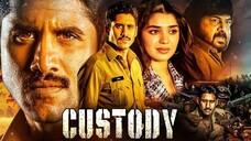 Custody Full Movie | 2023 New Released Hindi Dubbed Movie | Naga Chaitanya, Krithi Shetty, Priyamani