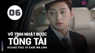 Tập 6| Vô Tình Nhặt Được Tổng Tài - Please Feel at Ease Mr. Ling (Triệu Lộ Tư, Lưu Đặc,...).