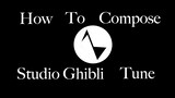 How to compose a Studio Ghibli Tune