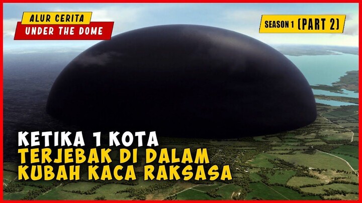 (PART 2) Ketika 1 Kota Terjebak Di Dalam Dinding Kaca Raksasa  ALUR CERITA UNDER