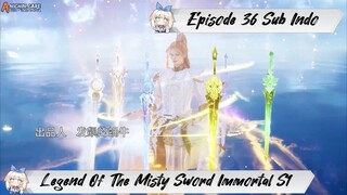 [ EPISODE 36 ] Legend Of The Misty Sword Immortal - 1080p Super Duper HD Sub Indo