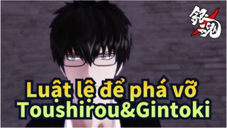 [Luật lệ để phá vỡ/MMD] Toushirou&Gintoki - Drama