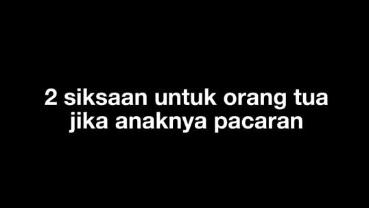 Siksaan orang tua jika anaknya pacaran!!