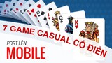 7 Game Casual PC cổ điển port sang Mobile cho anh em quẩy giữa mùa dịch